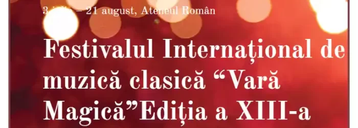 Festivalul Internațional de muzică clasică Vară Magică 2024