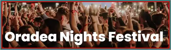 ORADEA NIGHTS FESTIVAL 2024 program cine cântă intrare liberă