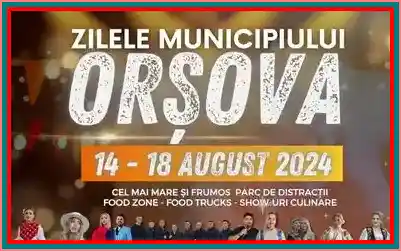 Zilele Orașului Orșova 2024 când este și ce program are