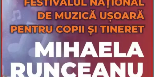 regulament Festivalul naţional de muzică uşoară pentru copii şi tineret “MIHAELA RUNCEANU – PENTRU VOI MUGURI NOI”