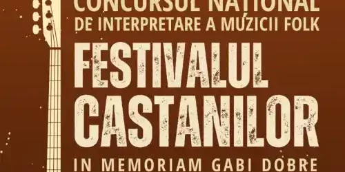 Festivalul Concurs Național de Interpretare a Muzicii Folk „Festivalul Castanilor - In memoriam Gabi Dobre”