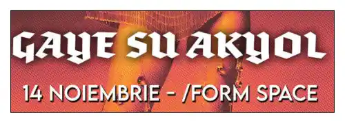 bilete Concert Gaye su Akyol Form Space Cluj 2024