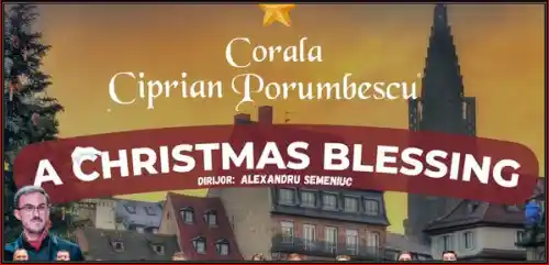 concert de crăciun 2024 A CHRISTMAS BLESSING Corala Ciprian Porumbescu Suceava