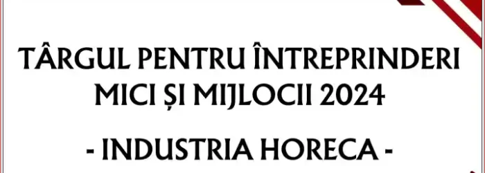 Târgul Întreprinderilor Mici și Mijlocii (TIMM) 2024 Casino Sinaia