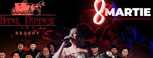 Petrecere 8 Martie 2025 Restaurant Hanul Domnesc Săcele