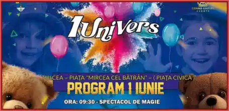 Program 1 iunie 2025 Festivalul Copilăriei și Bucuriei 1UniVers Tulcea