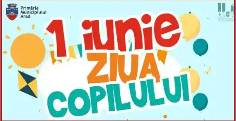 Program Festivalul Copilăriei Arad 1 iunie 2025