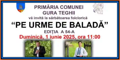 Sărbătoarea Pe Urme de Baladă Gura Teghii 2025
