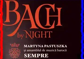 BACH BY NIGHT cu ANSAMBLUL DE MUZICA BAROCA SEMPRE