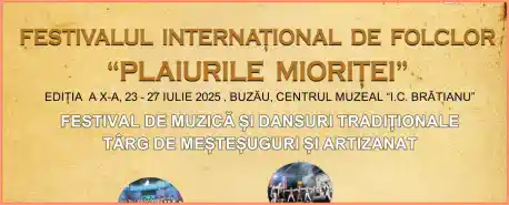 Programul Festivalului de Folclor PLAIURILE MIORIȚEI 2025 Buzău