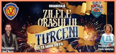 ZILELE ORAȘULUI TURCENI 2025 program concerte artiști