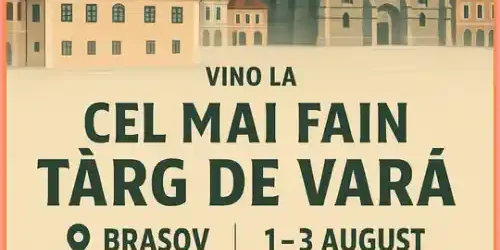 Cel Mai Fain Târg de Vară din inima Brașovului 2025 înscrieri program