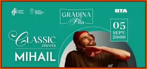 Concert Classic meets MIHAIL Grǎdina Fila Timișoara 2025