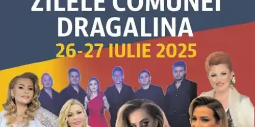 Zilele Comunei DRAGALINA 2025 când sunt și cine cântă