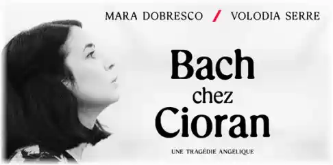 Bach chez Cioran une tragédie angélique 2025 Cluj-Napoca