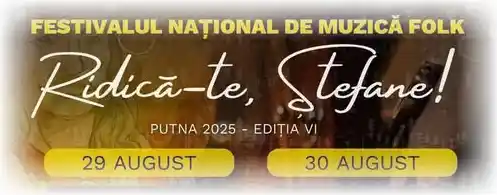 Festivalul Muzică Folk Ridică-te, Ștefane - Putna 2025