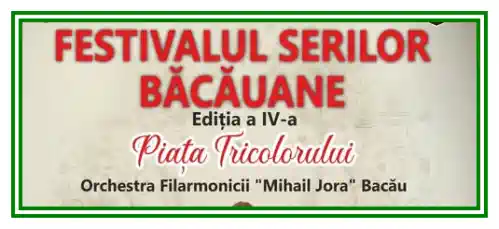 Festivalul Serilor Băcăuane 2025 program concerte pe seri