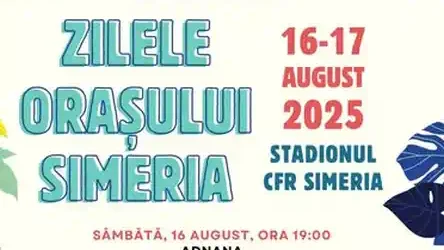 ZILELE Orașului SIMERIA 2025 program concerte