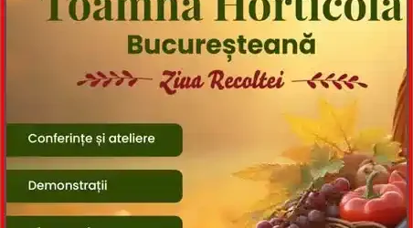 Toamna Horticolă Bucureșteană Ziua Recoltei 2–5 octombrie 2025