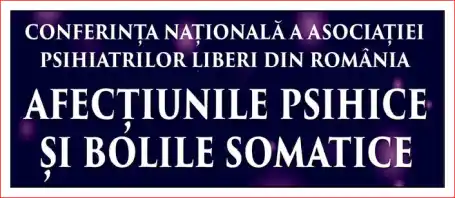 Conferința Națională A.P.L.R. 2025 Afecțiunile psihice și bolile somatice