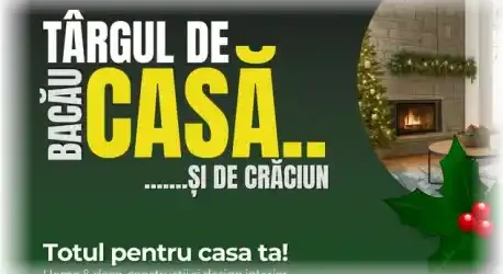 Târgul de Casă și de Crăciun 2025 Bacău program de vizitare