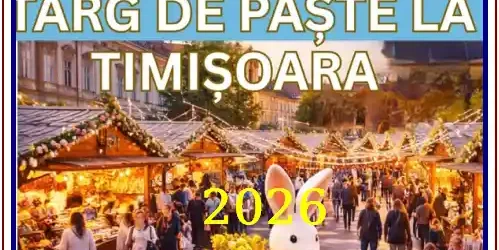 Târgul de Paște Timișoara 2026 dată locație program