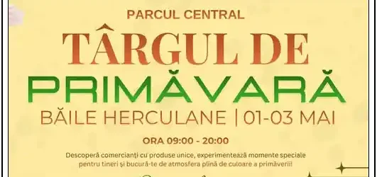 Târgul de Primăvară 2026 Băile Herculane program detaliat pe zile