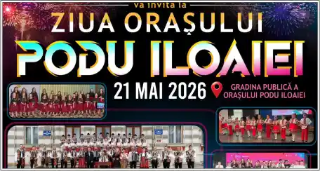 Ziua Orașului Podul Iloaiie 2026