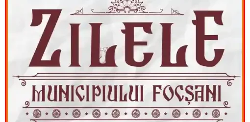 Program Zilele Focșanului 2026