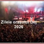 Zilele Orașului Dej 2026 dată locație program artistic