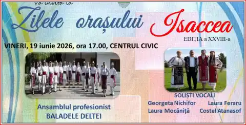 Zilele Orașului Isaccea 2026 program evenimentelor