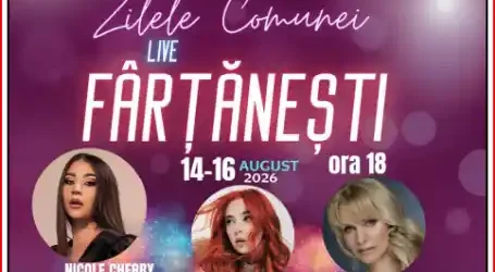 Zilele Comunei FÅRTĂNEŞTI 2026